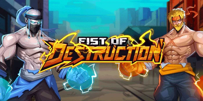 Fist of Destruction - Slot yang Membawa Aksi dan Potensi Jackpot Besar