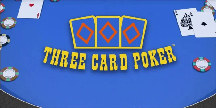 Three-Card-Poker---Keseruan-Bermain-Poker-Online-Paling-Terpopuler