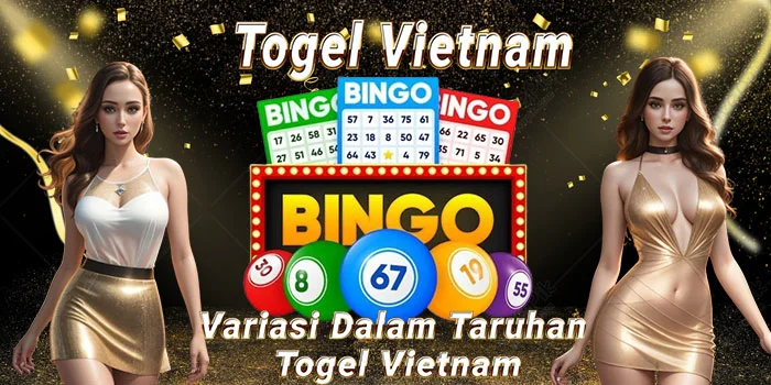 Variasi-Dalam-Taruhan-Togel-Vietnam